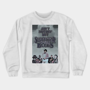 Ain't Nothin' But Authentic - Superstar Blues Crewneck Sweatshirt